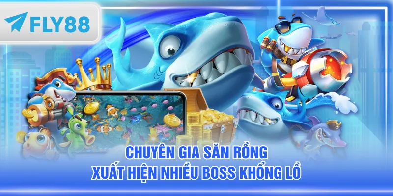 Chuyên Gia Săn Rồng xuất hiện nhiều boss khổng lồ