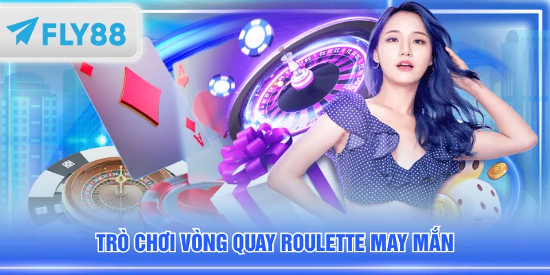 Trò chơi vòng quay Roulette may mắn